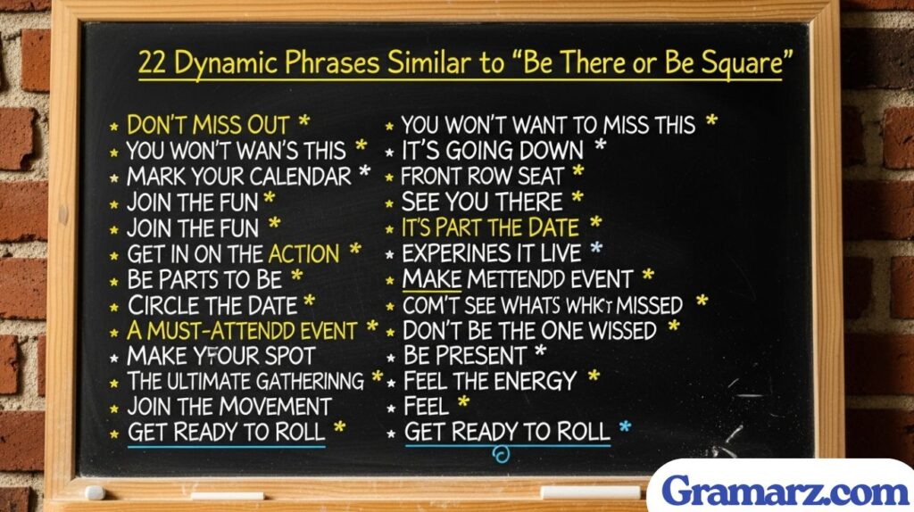 Dynamic Phrases Similar to “Be There or Be Square”