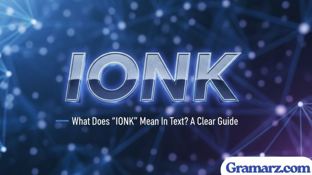 What Does “IONK” Mean in Text? A Clear Guide