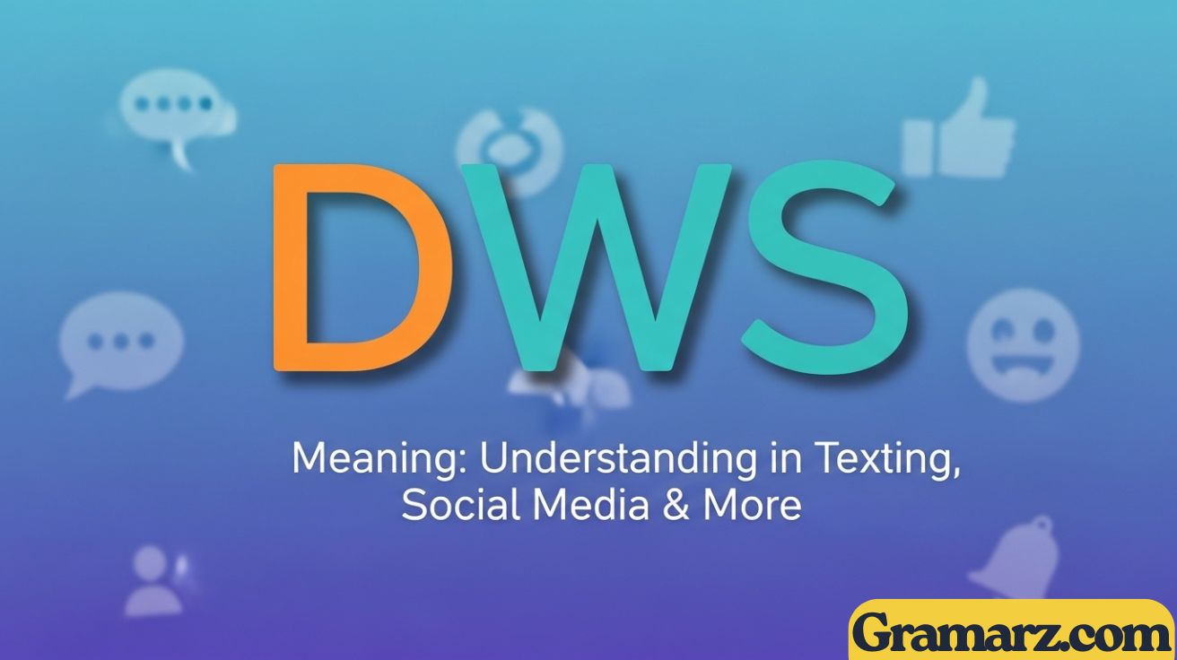 DWS Meaning: Understanding in Texting, Social Media & More
