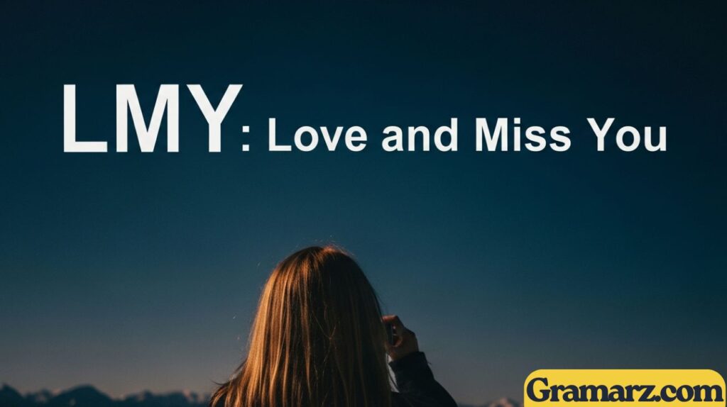 LMY Meaning: Love and Miss You