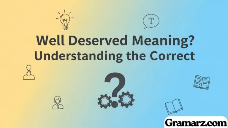 Well Deserved Meaning? Understanding the Correct