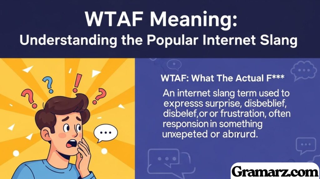 WTAF Meaning: Understanding the Popular Internet Slang
