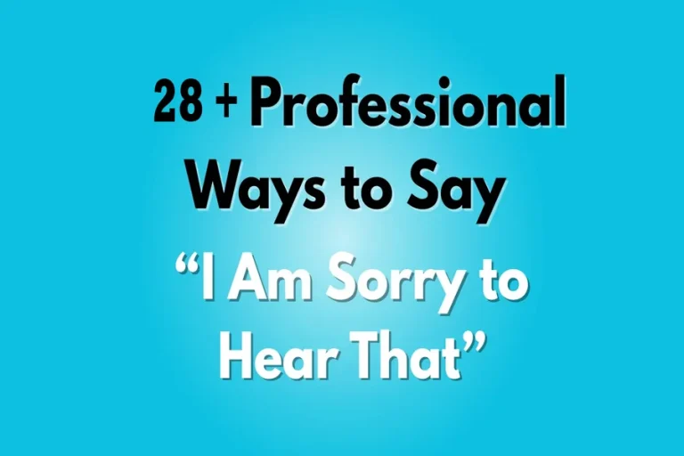 I Am Sorry to Hear That